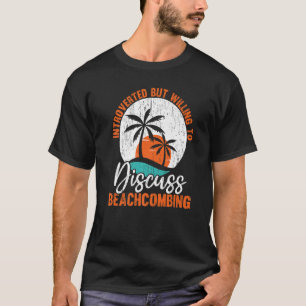 Camiseta Apresentado Mas Disposto A Discutir Beachcombing