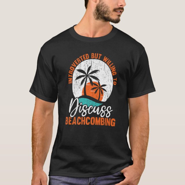 Camiseta Apresentado Mas Disposto A Discutir Beachcombing (Frente)