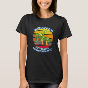 Camiseta Apresentado, Mas Disposto A Discutir Cactos Vi