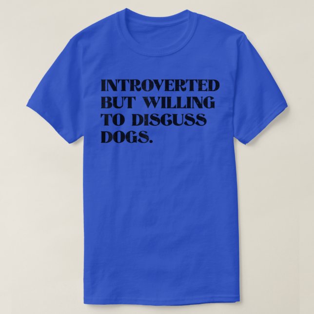 Camiseta Apresentado Mas Disposto A Discutir Cães Engraçado (Frente do Design)