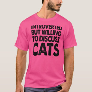 Camiseta Apresentado Mas Disposto A Discutir Cats Animal Lo