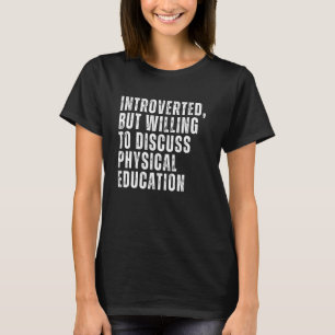 Camiseta Apresentado mas disposto a discutir educação físic