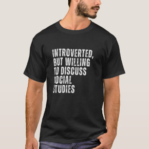 Camiseta Apresentado mas disposto a discutir estudos sociai