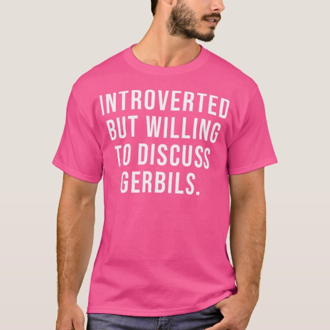 Camiseta Apresentado, Mas Disposto A Discutir Gerbils Intor (Frente)