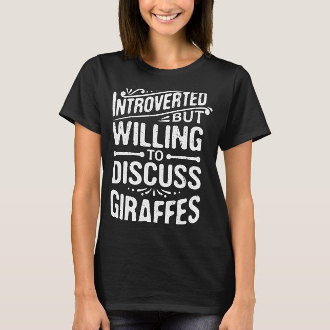 Camiseta Apresentado Mas Disposto A Discutir Girafas (Frente)