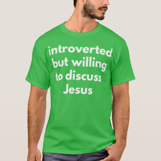 Camiseta Apresentado, Mas Disposto A Discutir Jesus 1