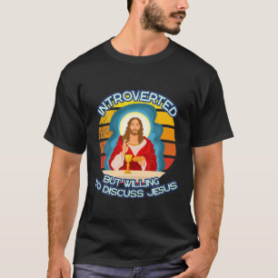 Camiseta Apresentado, Mas Disposto A Discutir Jesus Christi