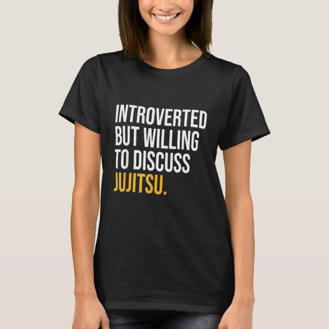 Camiseta Apresentado, Mas Disposto A Discutir Jujitsu (Frente)