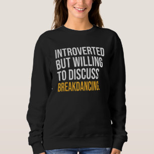 Camiseta Apresentado, Mas Disposto A Discutir O Breakdancin