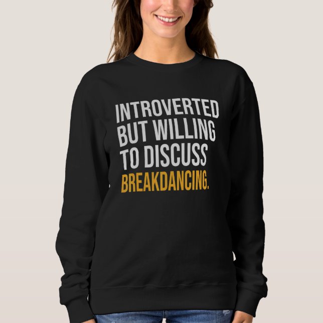 Camiseta Apresentado, Mas Disposto A Discutir O Breakdancin (Frente)