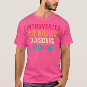 Camiseta Apresentado, Mas Disposto A Discutir O Desenho
