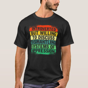 Camiseta Apresentado, Mas Disposto A Discutir O Desmantelam