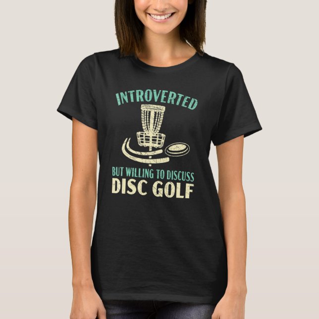 Camiseta Apresentado, Mas Disposto A Discutir O Disco Golf (Frente)