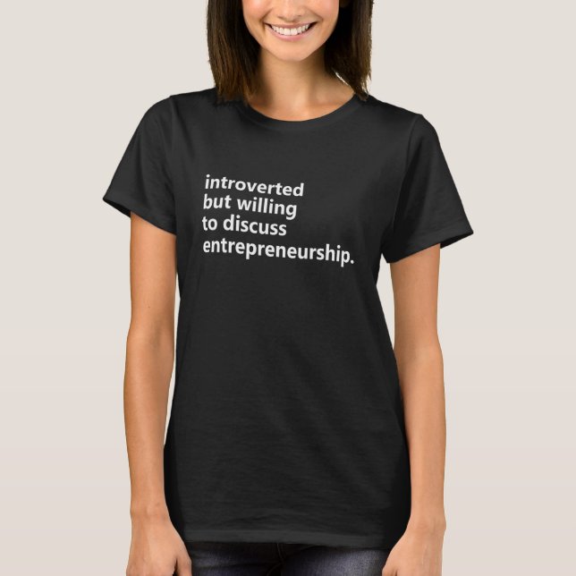 Camiseta Apresentado, Mas Disposto A Discutir O Empreendedo (Frente)