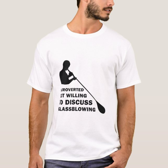 Camiseta Apresentado mas disposto a discutir o Glassblowing (Frente)