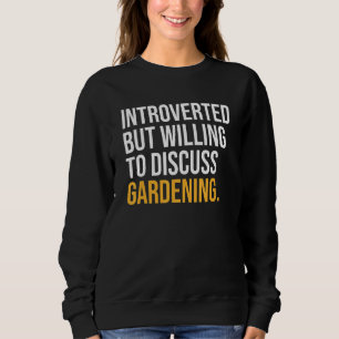 Camiseta Apresentado, Mas Disposto A Discutir O Jardinagem