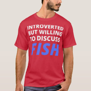 Camiseta Apresentado Mas Disposto A Discutir O Peixe
