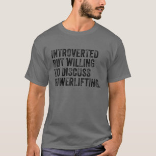 Camiseta Apresentado, Mas Disposto A Discutir O Powerinclus