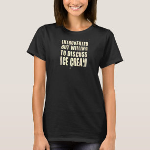 Camiseta Apresentado, Mas Disposto A Discutir O Sorvete Foo