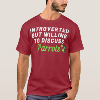 Camiseta Apresentado, Mas Disposto A Discutir Parrots Engra