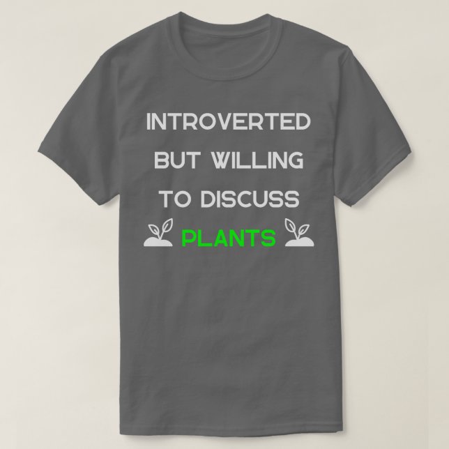 Camiseta Apresentado mas disposto a discutir plantas (Frente do Design)