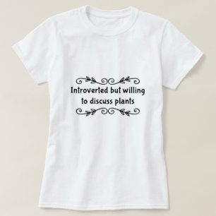 Camiseta Apresentado mas disposto a discutir plantas