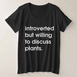 Camiseta Apresentado mas disposto a discutir plantas.