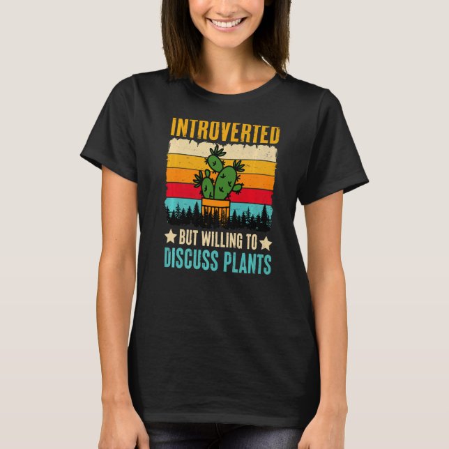 Camiseta Apresentado Mas Disposto A Discutir Plantas (Frente)