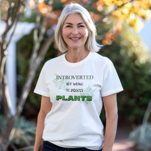 Camiseta Apresentado Mas Disposto A Discutir Plantas T-Shir