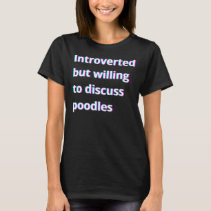 Camiseta Apresentado, Mas Disposto A Discutir Poodles