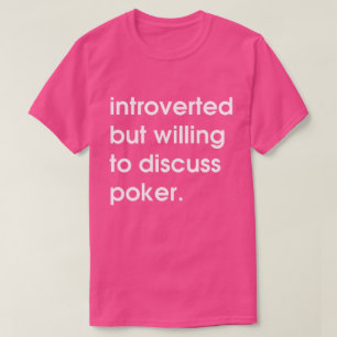 Camiseta Apresentado mas disposto a discutir pôquer.