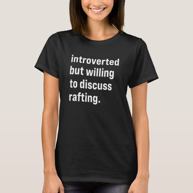 Camiseta Apresentado, Mas Disposto A Discutir Rafting (Frente)