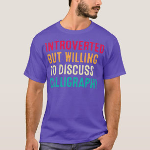Camiseta Apresentado, Mas Disposto A Discutir Ret De Caligr