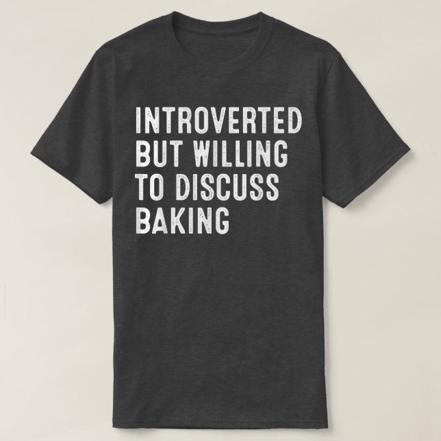 Camiseta Apresentado Mas Disposto A Discutir Sobre Baking 2 (Frente do Design)