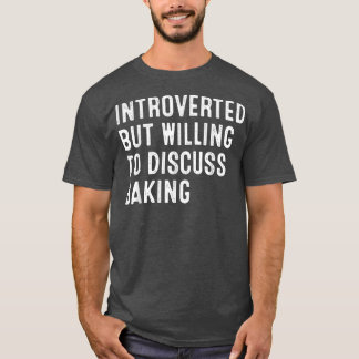 Camiseta Apresentado Mas Disposto A Discutir Sobre Baking 2