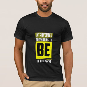 Camiseta Apresentado, Mas Disposto A Estar Na Academia