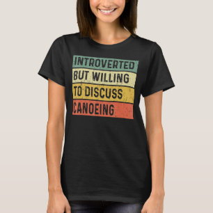 Camiseta Apresentador, Mas Disposto A Discutir A Canoagem E