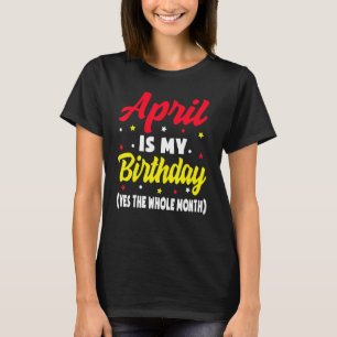 Camiseta April É Meu Aniversário O Mês Todo De Abril