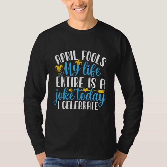 Camiseta April Fool é minha vida inteira uma Piada (Frente)