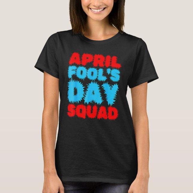 Camiseta April Fools Day Squad Brincadeira Cotação April Fo (Frente)