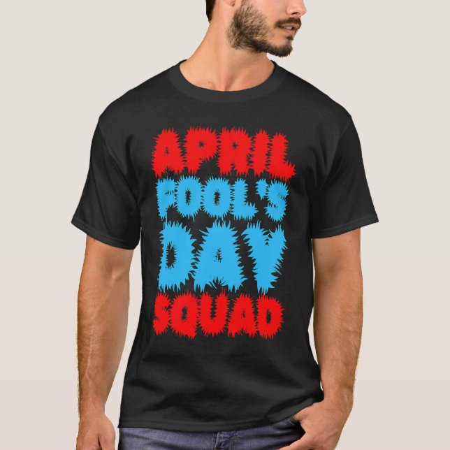 Camiseta April Fools Day Squad Pranks Quote April Fool's Da (Frente)