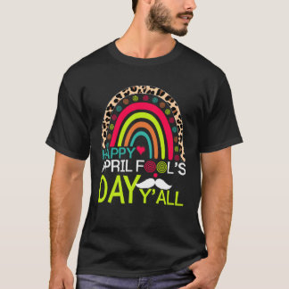 Camiseta April Fools Day Y all Rainbow Lepard Feliz abril