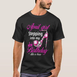 Camiseta April Girl Entrando No Meu Aniversário Como Um Che