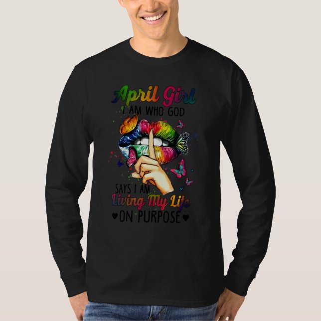Camiseta April Girl I Am What God Diz I Be Living My Life O (Frente)