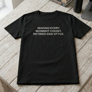 Camiseta Aproveitando Cada Momento ao Estilo Pai Aposentado