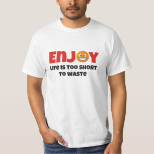 Camiseta Aproveite... a vida é muito curta para desperdiç