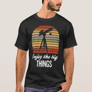 Camiseta Aproveite as grandes coisas que a Astronomy Space