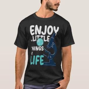 Camiseta Aproveite As Pequenas Coisas Da Ciência Do Microsc