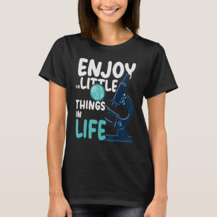 Camiseta Aproveite As Pequenas Coisas Da Ciência Do Microsc