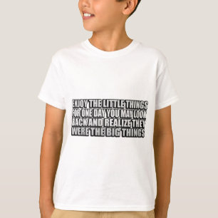 Camiseta Aproveite as pequenas coisas, por um dia você pode